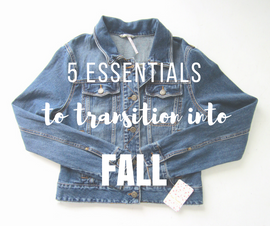 5 Essential Pieces to Transition Your Wardrobe to Fall